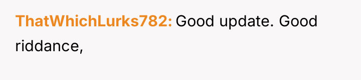ThatWhichLurks782 Good update. Good riddance,