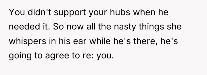 You didn't support your hubs when he needed it. So...