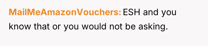MailMeAmazonVouchers ESH and you know that or you would not...