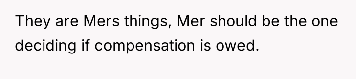They are Mers things, Mer should be the one deciding...