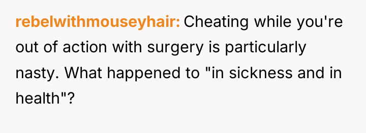 rebelwithmouseyhair Cheating while you're out of action with surgery is...