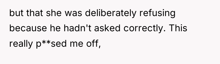but that she was deliberately refusing because he hadn't asked...