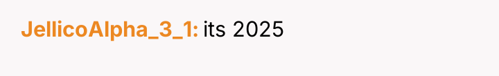 JellicoAlpha_3_1 its 2025