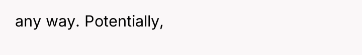 any way. Potentially,