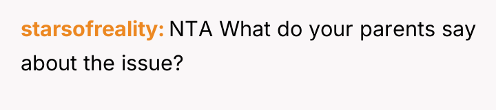 starsofreality NTA What do your parents say about the issue?