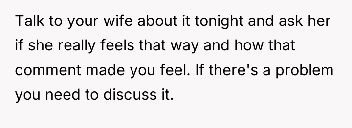 Talk to your wife about it tonight and ask her...