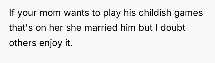 If your mom wants to play his childish games that's...