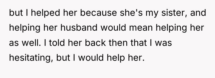 but I helped her because she's my sister, and helping...