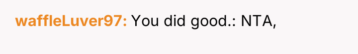 waffleLuver97 You did good.: NTA,