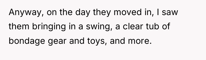 Anyway, on the day they moved in, I saw them...