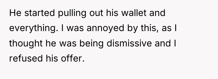 He started pulling out his wallet and everything. I was...