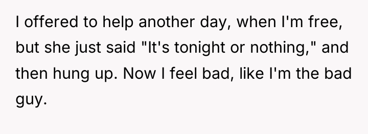 I offered to help another day, when I'm free, but...