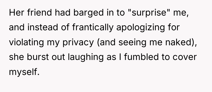 Her friend had barged in to "surprise" me, and instead...