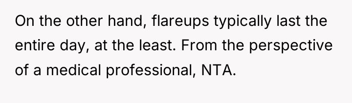 On the other hand, flareups typically last the entire day,...