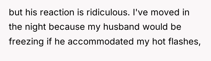 but his reaction is ridiculous. I've moved in the night...