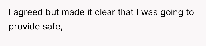 I agreed but made it clear that I was going...