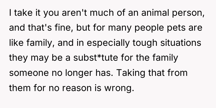 I take it you aren't much of an animal person,...