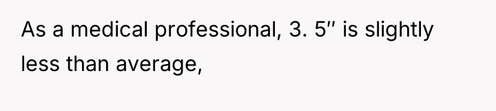 As a medical professional, 3. 5″ is slightly less than...