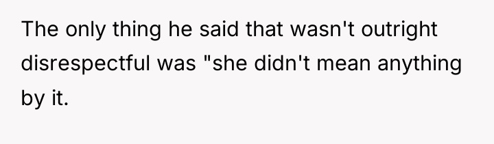The only thing he said that wasn't outright disrespectful was...