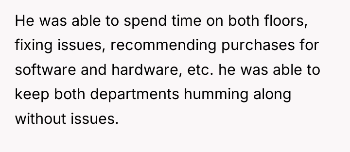 He was able to spend time on both floors, fixing...