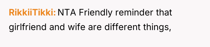 RikkiiTikki NTA Friendly reminder that girlfriend and wife are different...