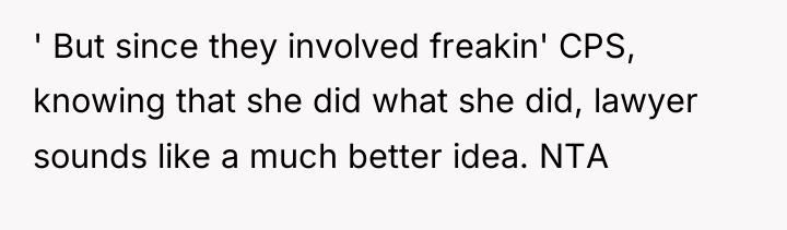 ' But since they involved freakin' CPS, knowing that she...