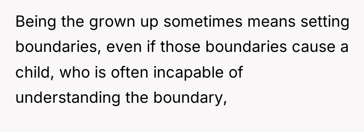 Being the grown up sometimes means setting boundaries, even if...