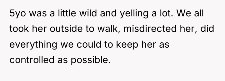5yo was a little wild and yelling a lot. We...