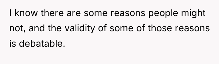 I know there are some reasons people might not, and...