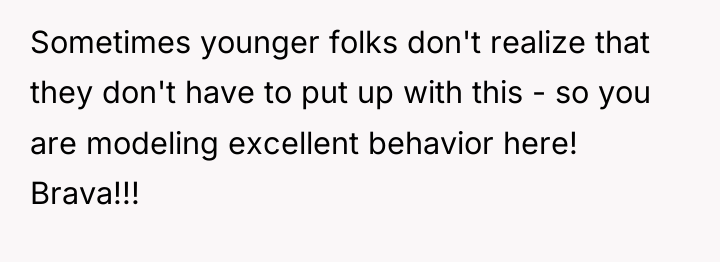 Sometimes younger folks don't realize that they don't have to...