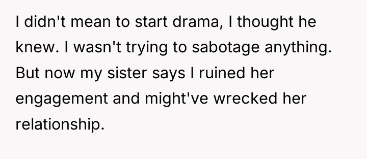 I didn't mean to start drama, I thought he knew....