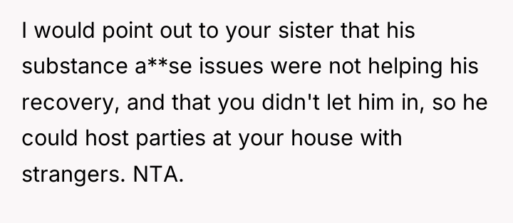 I would point out to your sister that his substance...