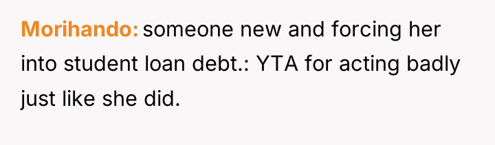 Morihando someone new and forcing her into student loan debt.:...