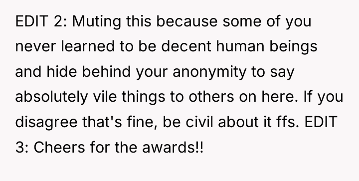 EDIT 2: Muting this because some of you never learned...