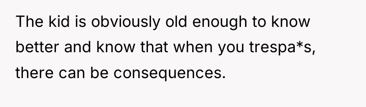 The kid is obviously old enough to know better and...
