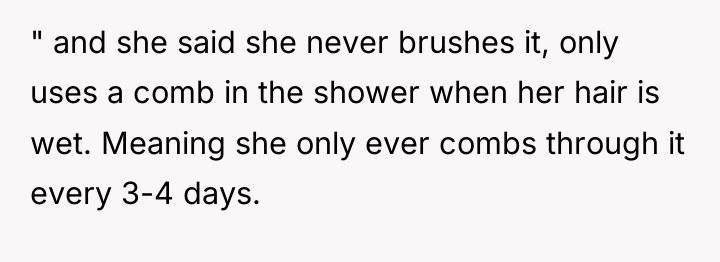 " and she said she never brushes it, only uses...