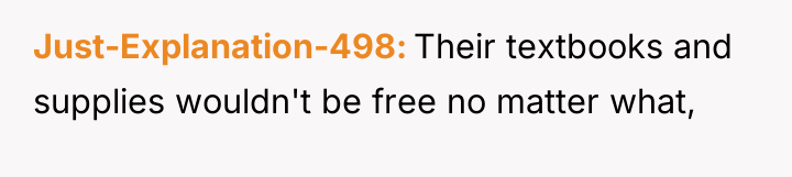 Just-Explanation-498 Their textbooks and supplies wouldn't be free no matter...