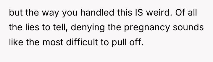 but the way you handled this IS weird. Of all...