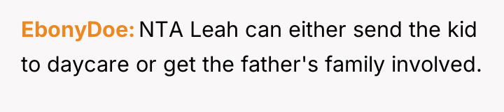 EbonyDoe NTA Leah can either send the kid to daycare...