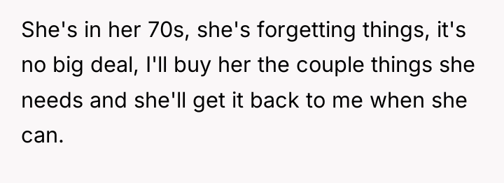 She's in her 70s, she's forgetting things, it's no big...