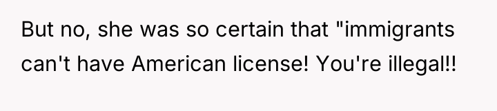 But no, she was so certain that "immigrants can't have...