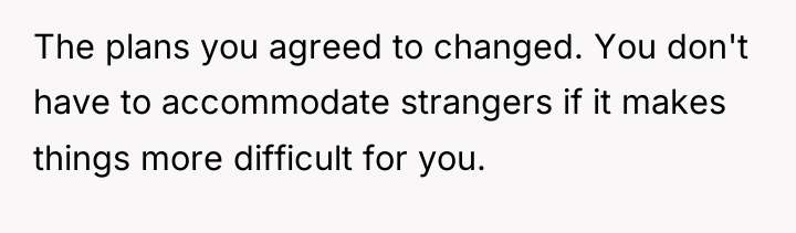 The plans you agreed to changed. You don't have to...