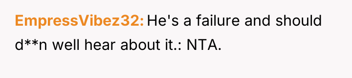 EmpressVibez32 He's a failure and should d**n well hear about...