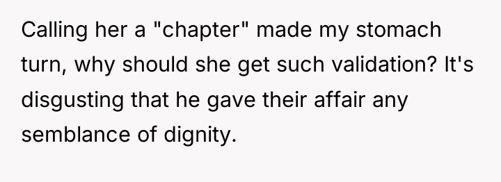 Calling her a "chapter" made my stomach turn, why should...