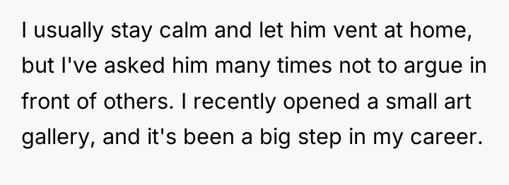 I usually stay calm and let him vent at home,...