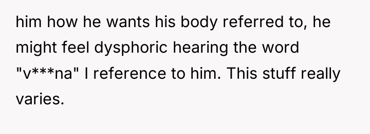 him how he wants his body referred to, he might...