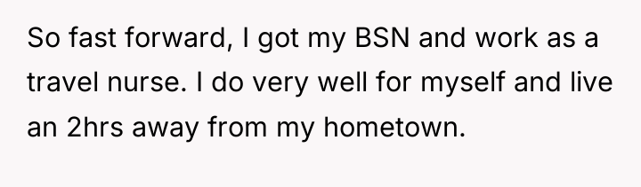 So fast forward, I got my BSN and work as...