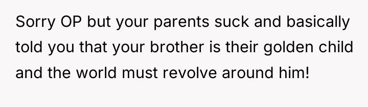 Sorry OP but your parents suck and basically told you...