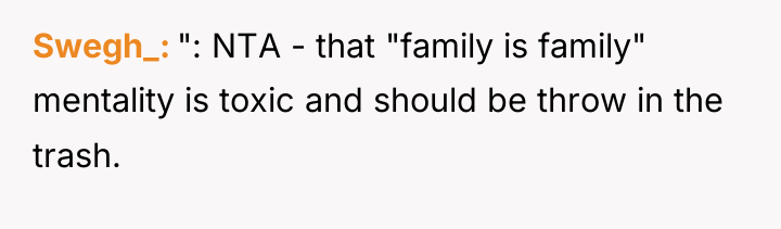 Swegh_ ": NTA - that "family is family" mentality is...