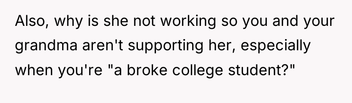 Also, why is she not working so you and your...
